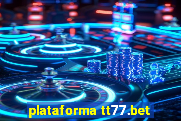plataforma tt77.bet